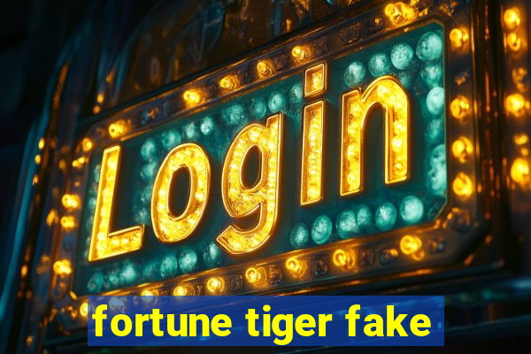 fortune tiger fake